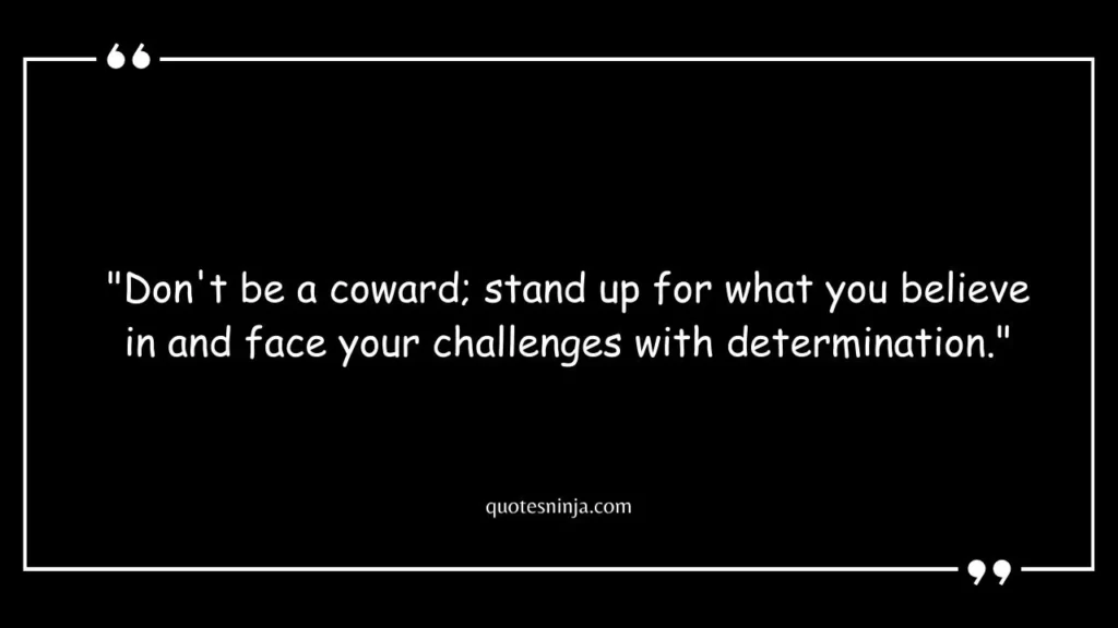Dont Be A Coward Quotes