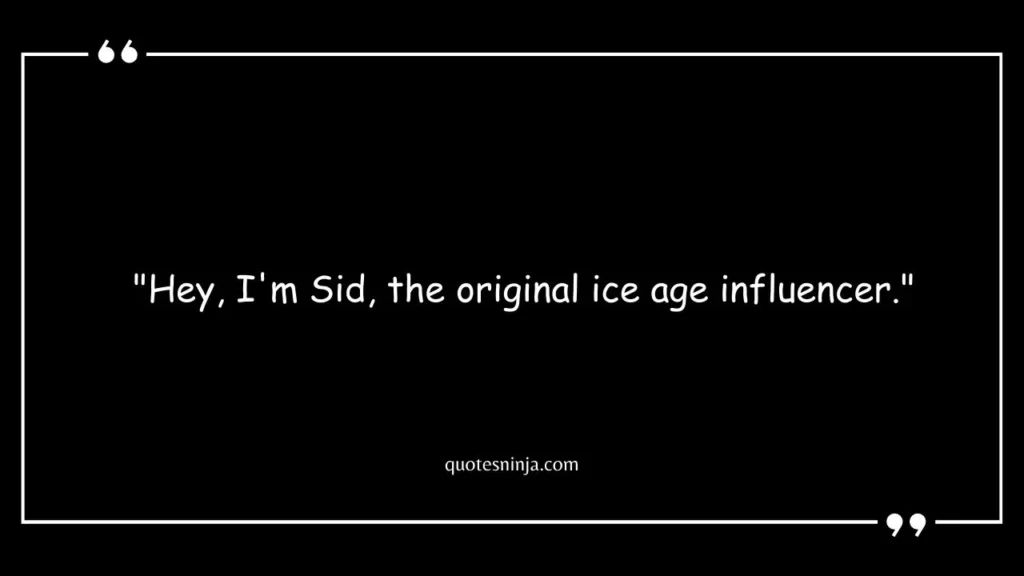 Ice Age Sid The Sloth Quotes