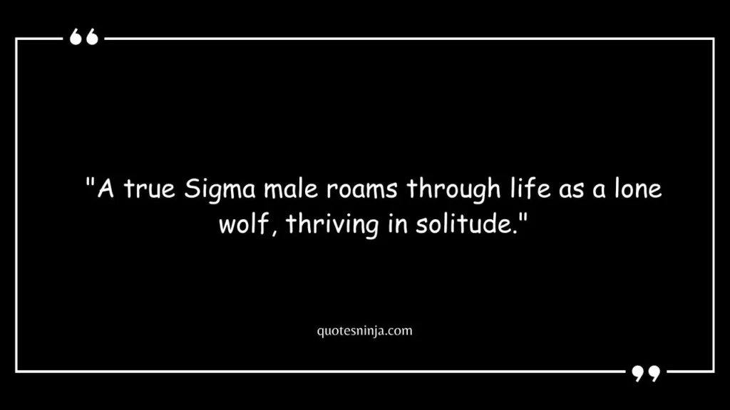 Lone Wolf Sigma Male Quotes