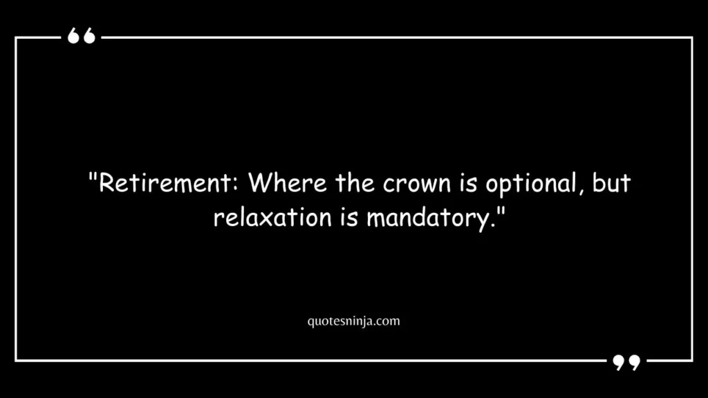 Retirement Quotes Funny King