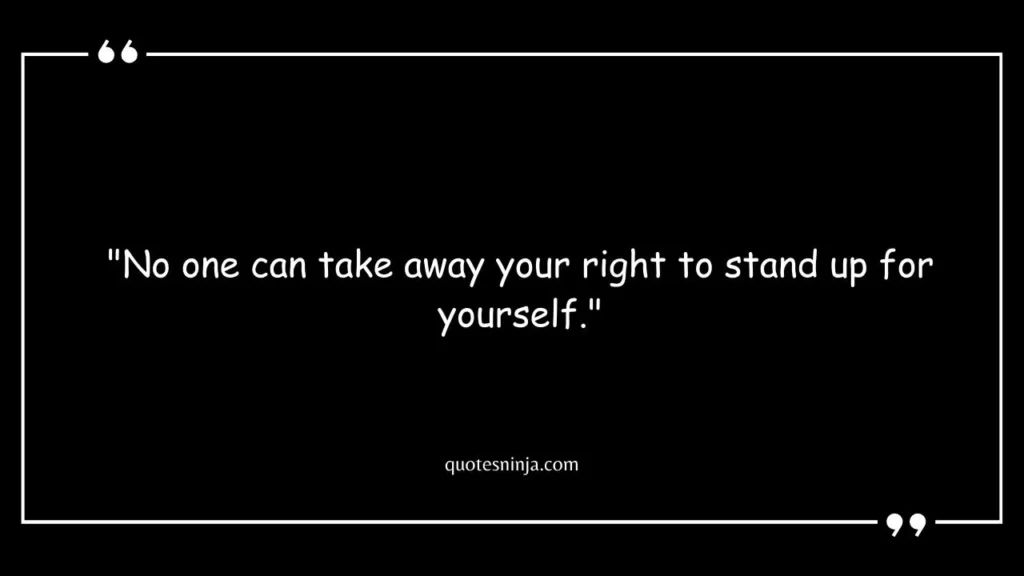 Right To Stand Up For Yourself Quotes
