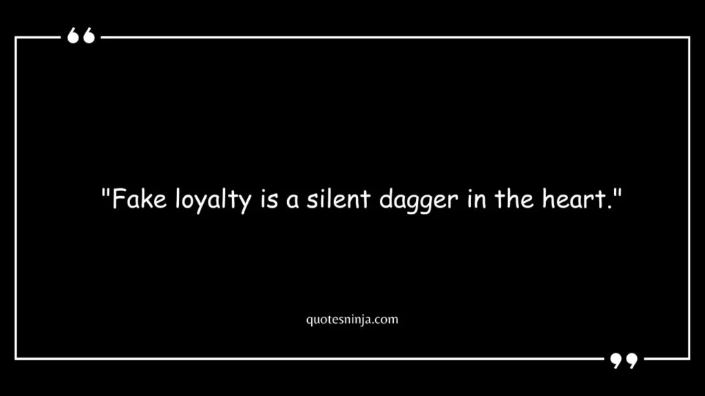 Sad But True Fake Loyalty Quotes