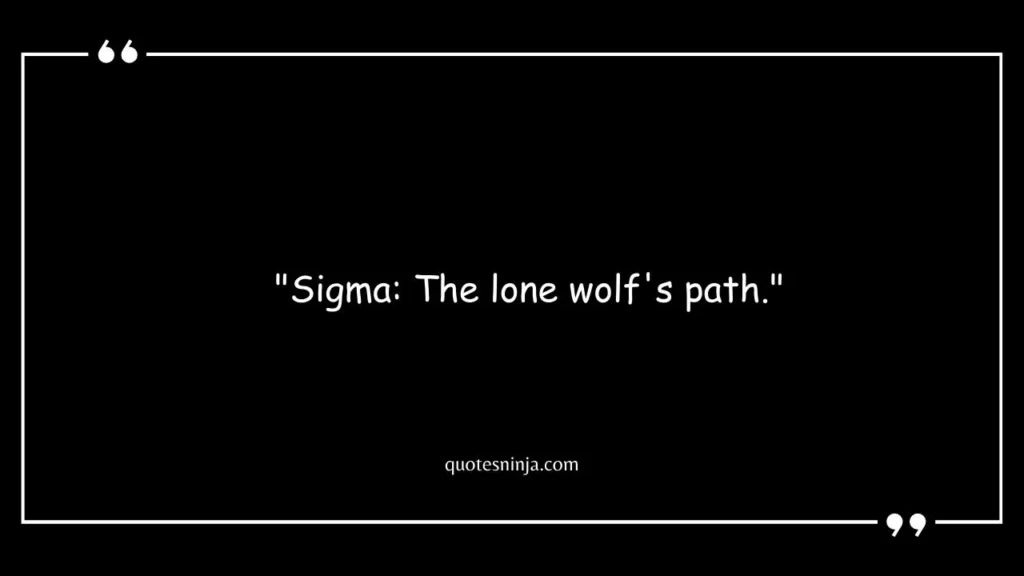 Short Sigma Male Quotes