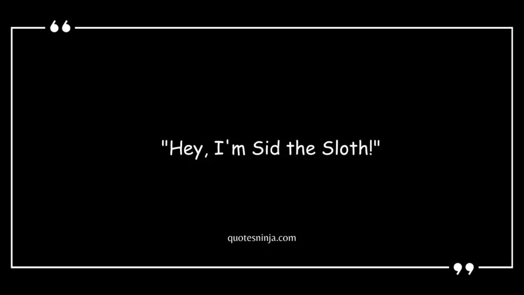 Sid The Sloth Quotes