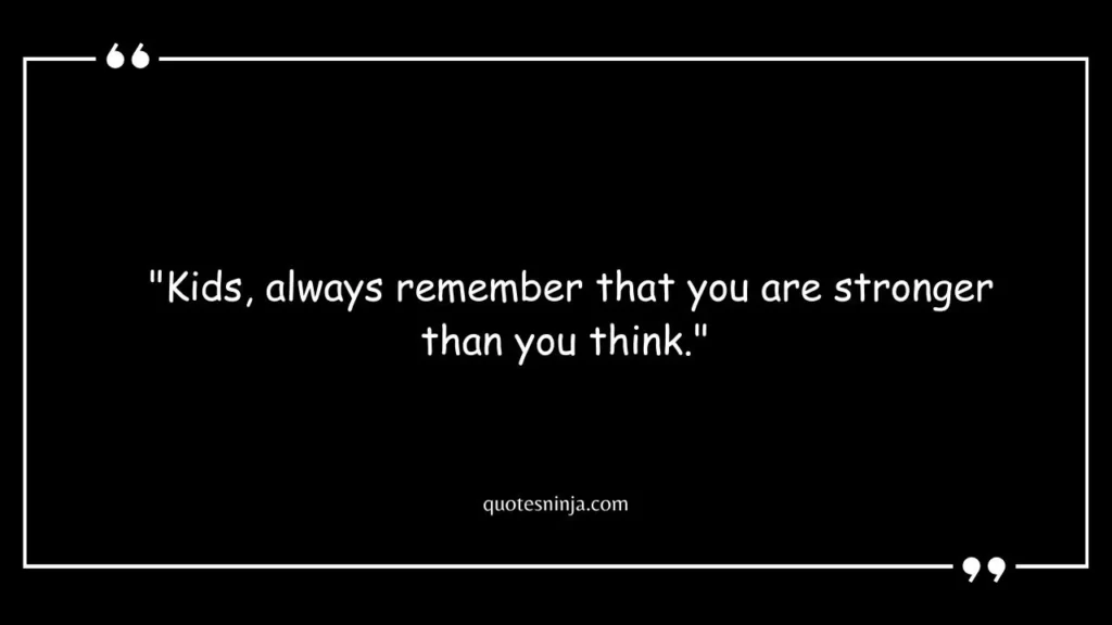 You Are Stronger Than You Think Quote Kids