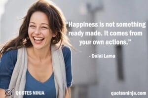 Sigma Quotes / Quotes Ninja: Happiness is not something ready made: Laughing girl